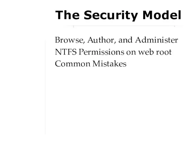 The Security Model Browse, Author, and Administer NTFS Permissions on web root Common Mistakes