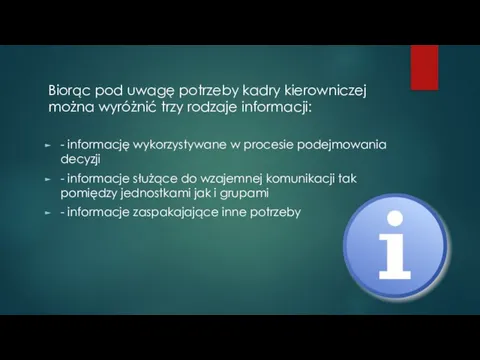 Biorąc pod uwagę potrzeby kadry kierowniczej można wyróżnić trzy rodzaje informacji: