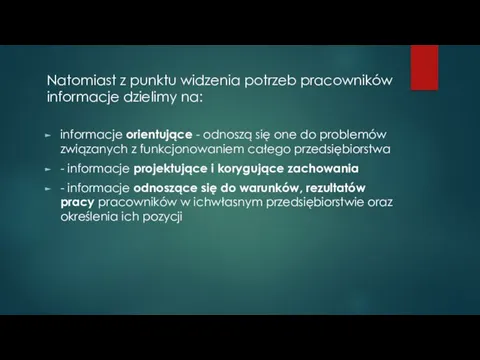 Natomiast z punktu widzenia potrzeb pracowników informacje dzielimy na: informacje orientujące