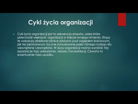 Cykl życia organizacji Cykl życia organizacji jest to sekwencja etapów, przez