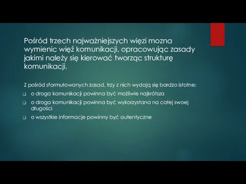 Pośród trzech najważniejszych więzi mozna wymienic więź komunikacji, opracowując zasady jakimi