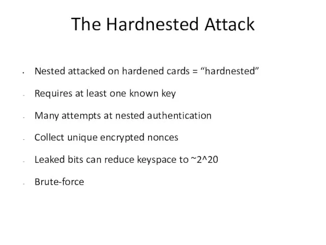 The Hardnested Attack Nested attacked on hardened cards = “hardnested” Requires