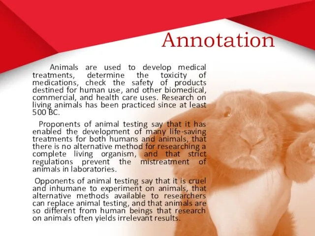 Annotation Animals are used to develop medical treatments, determine the toxicity