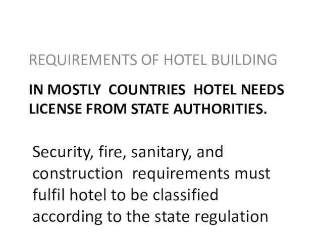 IN MOSTLY COUNTRIES HOTEL NEEDS LICENSE FROM STATE AUTHORITIES. REQUIREMENTS OF