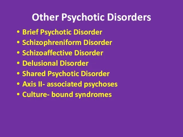 Other Psychotic Disorders Brief Psychotic Disorder Schizophreniform Disorder Schizoaffective Disorder Delusional