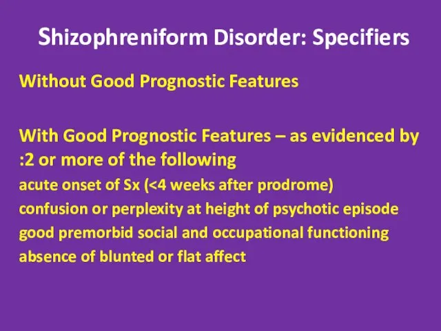 Shizophreniform Disorder: Specifiers Without Good Prognostic Features With Good Prognostic Features