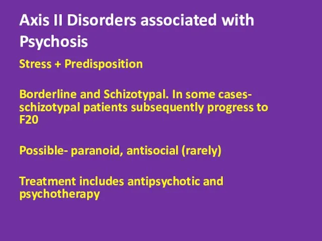 Axis II Disorders associated with Psychosis Stress + Predisposition Borderline and