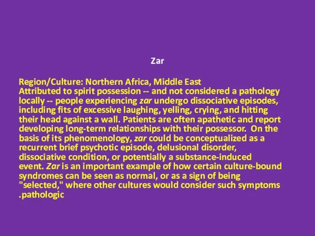 Zar Region/Culture: Northern Africa, Middle East Attributed to spirit possession --