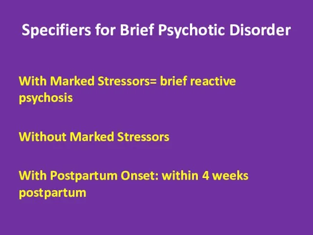 Specifiers for Brief Psychotic Disorder With Marked Stressors= brief reactive psychosis