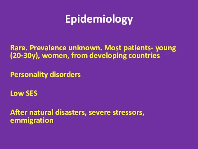 Epidemiology Rare. Prevalence unknown. Most patients- young (20-30y), women, from developing