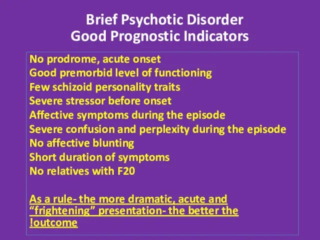 Good Prognostic Indicators No prodrome, acute onset Good premorbid level of