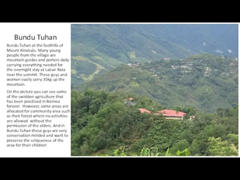 Bundu Tuhan Bundu Tuhan at the foothills of Mount Kinabalu. Many