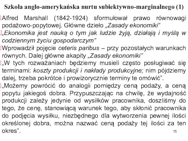 Szkoła anglo-amerykańska nurtu subiektywno-marginalnego (1) Alfred Marshall (1842-1924) sformułował prawo równowagi