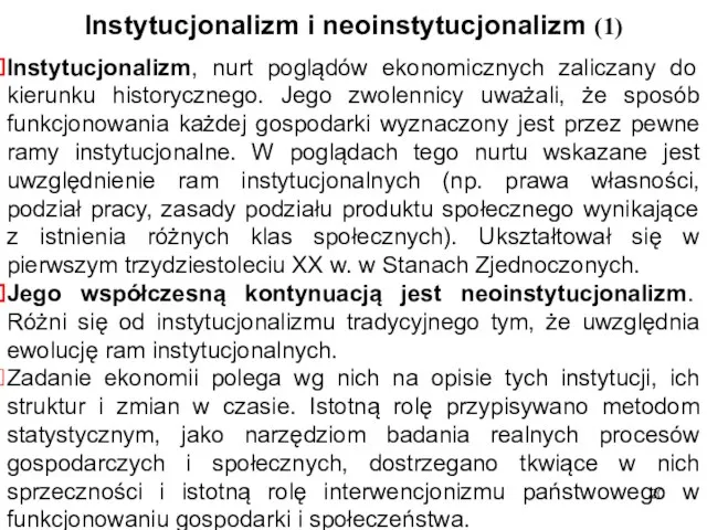 Instytucjonalizm i neoinstytucjonalizm (1) Instytucjonalizm, nurt poglądów ekonomicznych zaliczany do kierunku