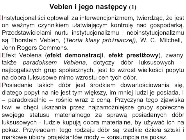 Veblen i jego następcy (1) Instytucjonaliści optowali za interwencjonizmem, twierdząc, że