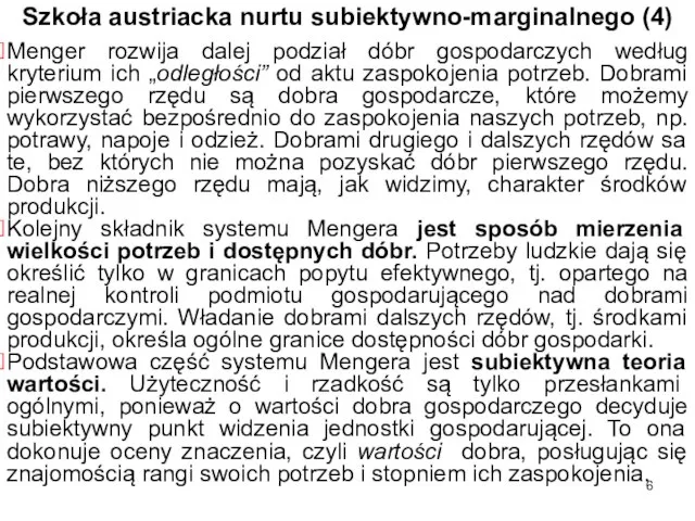 Szkoła austriacka nurtu subiektywno-marginalnego (4) Menger rozwija dalej podział dóbr gospodarczych