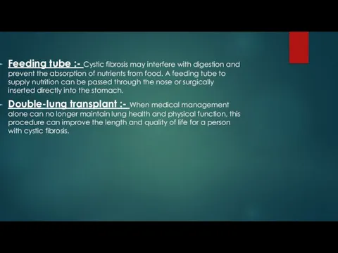 Feeding tube :- Cystic fibrosis may interfere with digestion and prevent