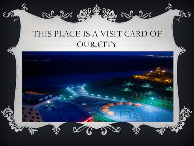 THIS PLACE IS A VISIT CARD OF OUR CITY