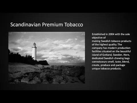 Scandinavian Premium Tobacco Established in 2004 with the sole objective of