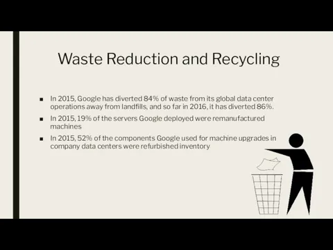 Waste Reduction and Recycling In 2015, Google has diverted 84% of