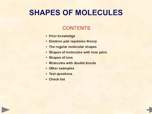 CONTENTS Prior knowledge Electron pair repulsion theory The regular molecular shapes