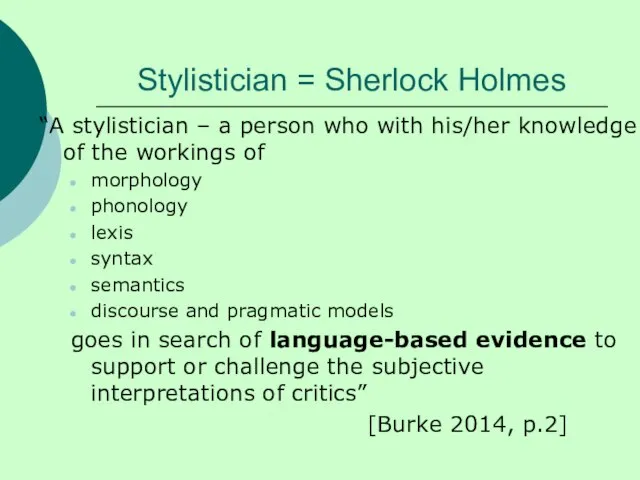 Stylistician = Sherlock Holmes “A stylistician – a person who with