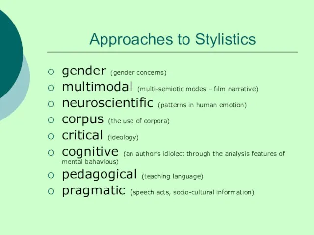 Approaches to Stylistics gender (gender concerns) multimodal (multi-semiotic modes – film