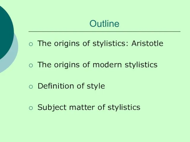 Outline The origins of stylistics: Aristotle The origins of modern stylistics