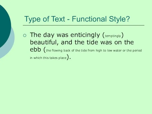 Type of Text - Functional Style? The day was enticingly (temptingly)