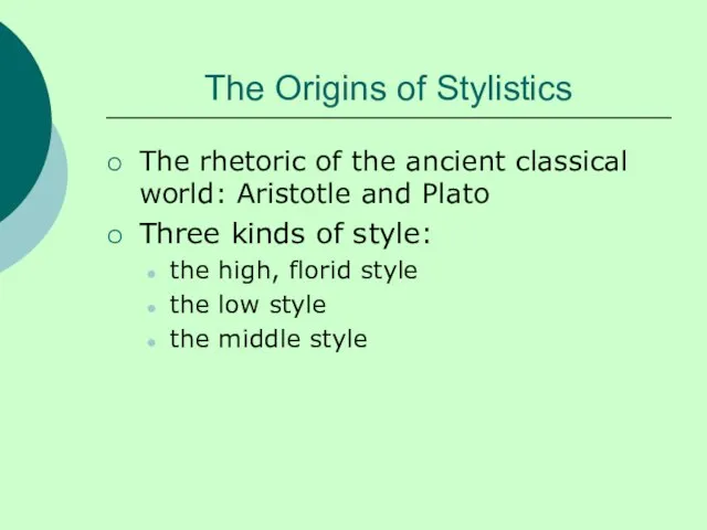 The Origins of Stylistics The rhetoric of the ancient classical world: