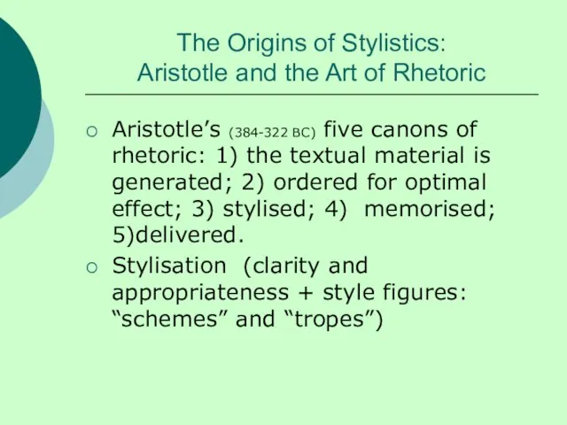 The Origins of Stylistics: Aristotle and the Art of Rhetoric Aristotle’s