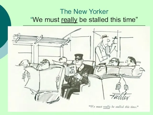 The New Yorker “We must really be stalled this time”