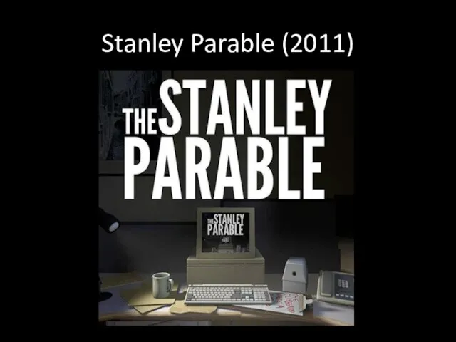 Stanley Parable (2011)