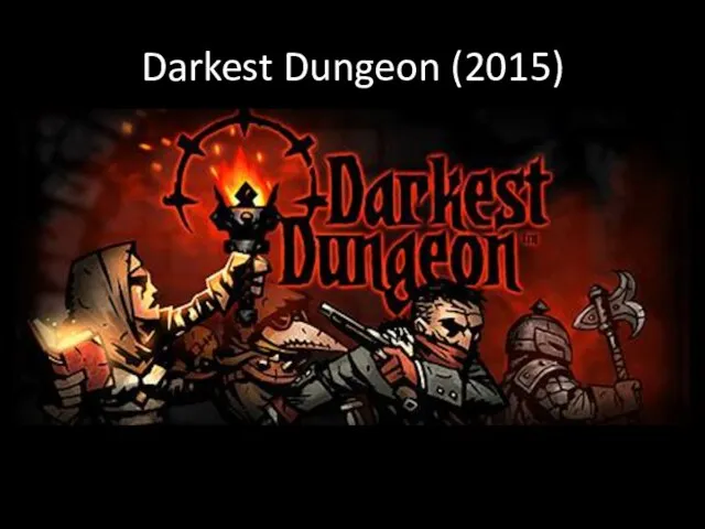 Darkest Dungeon (2015)