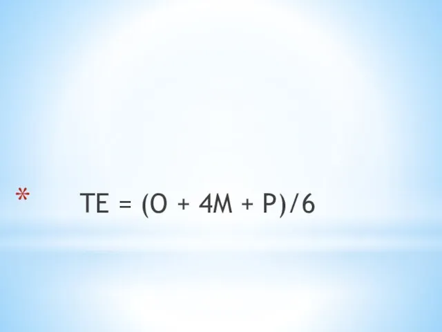 TE = (O + 4M + P)/6
