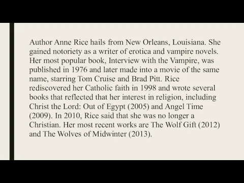 Author Anne Rice hails from New Orleans, Louisiana. She gained notoriety