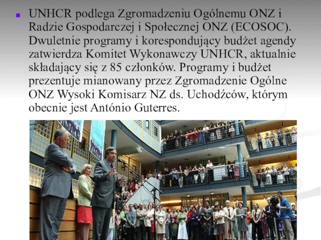 UNHCR podlega Zgromadzeniu Ogólnemu ONZ i Radzie Gospodarczej i Społecznej ONZ