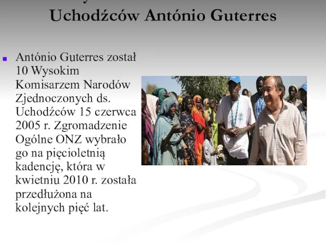 Wysoki Komisarz NZ ds. Uchodźców António Guterres António Guterres został 10