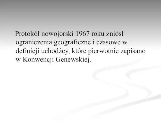 Protokół nowojorski 1967 roku zniósł ograniczenia geograficzne i czasowe w definicji