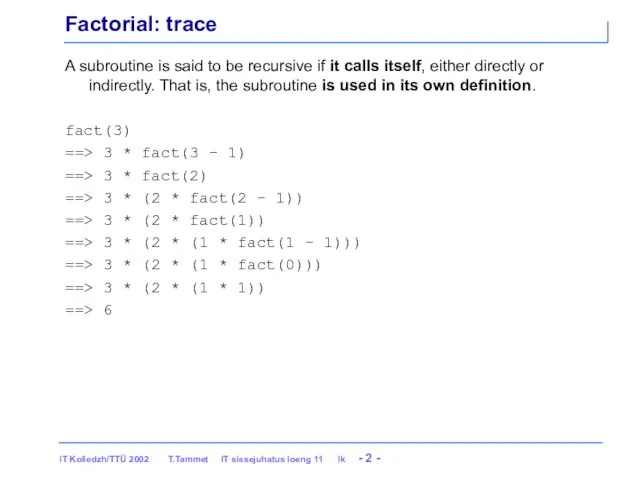 Factorial: trace A subroutine is said to be recursive if it