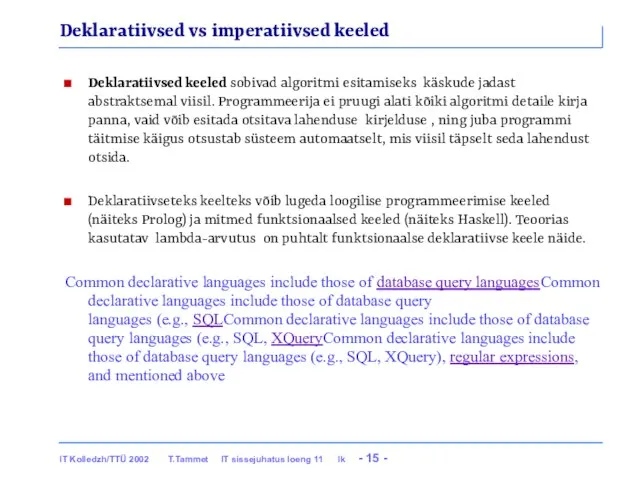 Deklaratiivsed vs imperatiivsed keeled Deklaratiivsed keeled sobivad algoritmi esitamiseks käskude jadast