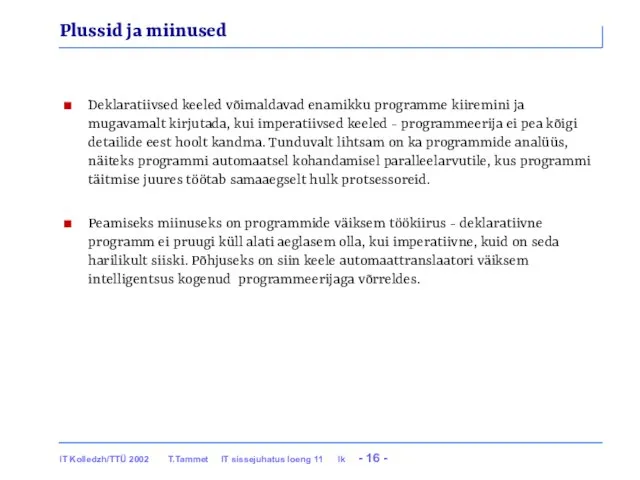 Plussid ja miinused Deklaratiivsed keeled võimaldavad enamikku programme kiiremini ja mugavamalt