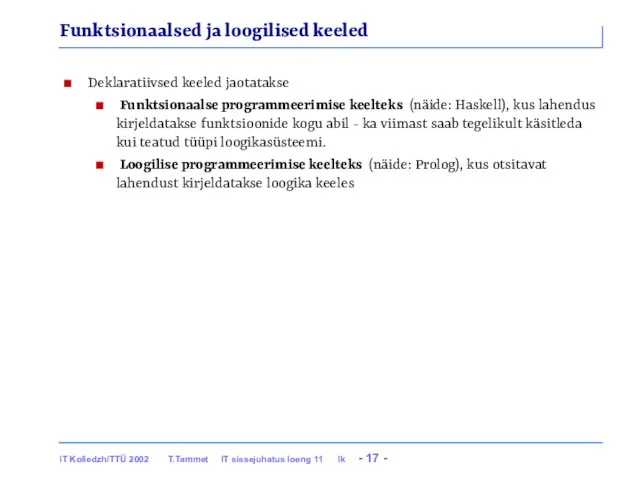 Funktsionaalsed ja loogilised keeled Deklaratiivsed keeled jaotatakse Funktsionaalse programmeerimise keelteks (näide: