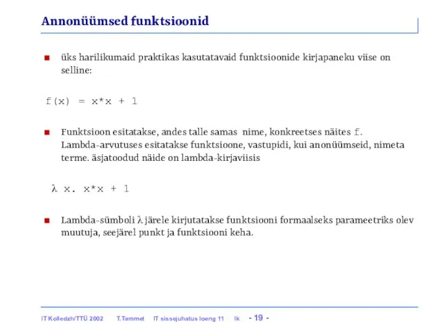 Annonüümsed funktsioonid üks harilikumaid praktikas kasutatavaid funktsioonide kirjapaneku viise on selline: