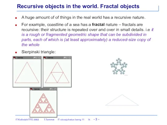 Recursive objects in the world. Fractal objects A huge amount of