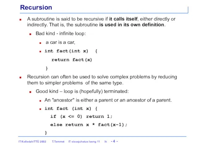 Recursion A subroutine is said to be recursive if it calls