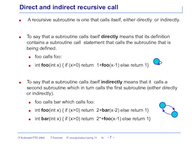 Direct and indirect recursive call A recursive subroutine is one that