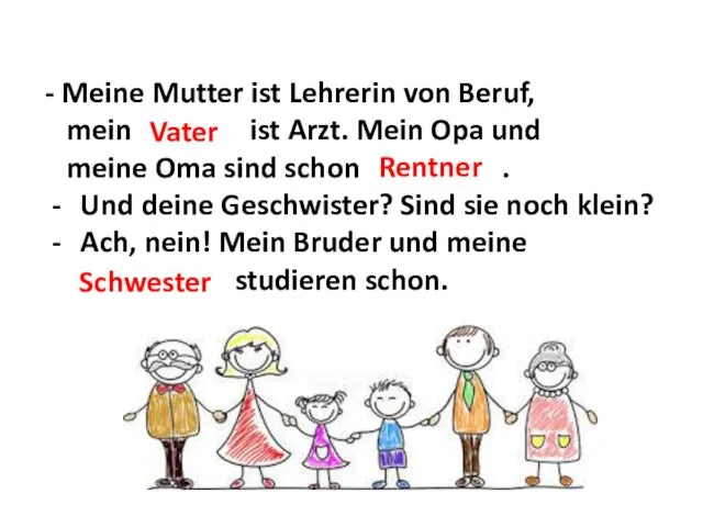 - Meine Mutter ist Lehrerin von Beruf, mein V... ist Arzt.