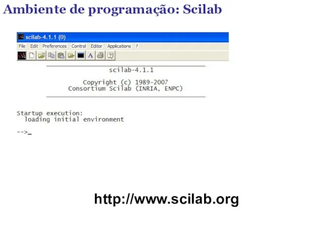 Ambiente de programação: Scilab http://www.scilab.org