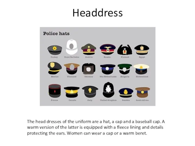 Headdress The head dresses of the uniform are a hat, a